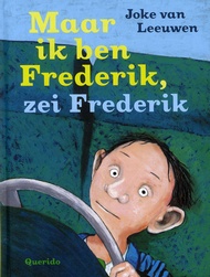 Maar ik ben Frederik, zei Frederik